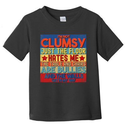 Im Not Clumsy Funny Sayings Sarcastic Men Women Boy Girl Toddler T-Shirt