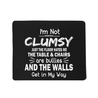 IM Not Clumsy Funny Sayings Sarcastic Mousepad
