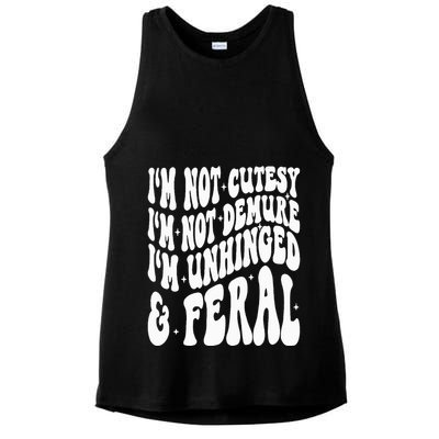 IM Not Cutesy IM Not Demure IM Unhinged And Feral Ladies PosiCharge Tri-Blend Wicking Tank