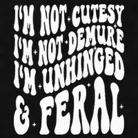 IM Not Cutesy IM Not Demure IM Unhinged And Feral Ladies PosiCharge Tri-Blend Wicking Tank