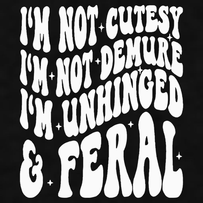 IM Not Cutesy IM Not Demure IM Unhinged And Feral Ladies PosiCharge Tri-Blend Wicking Tank
