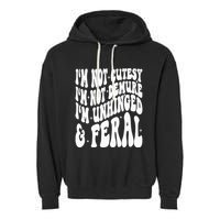 IM Not Cutesy IM Not Demure IM Unhinged And Feral Garment-Dyed Fleece Hoodie