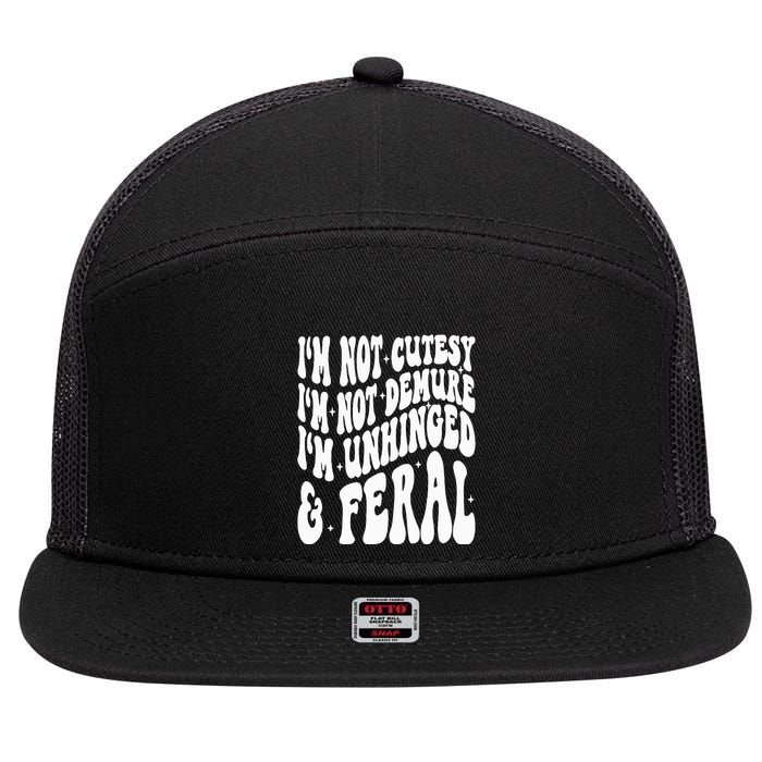 IM Not Cutesy IM Not Demure IM Unhinged And Feral 7 Panel Mesh Trucker Snapback Hat