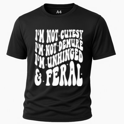 IM Not Cutesy IM Not Demure IM Unhinged And Feral Performance Shirt
