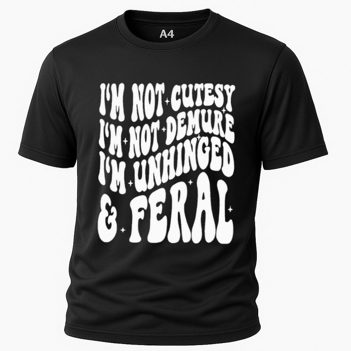 IM Not Cutesy IM Not Demure IM Unhinged And Feral Performance Shirt