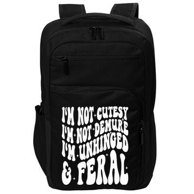 IM Not Cutesy IM Not Demure IM Unhinged And Feral Impact Tech Backpack