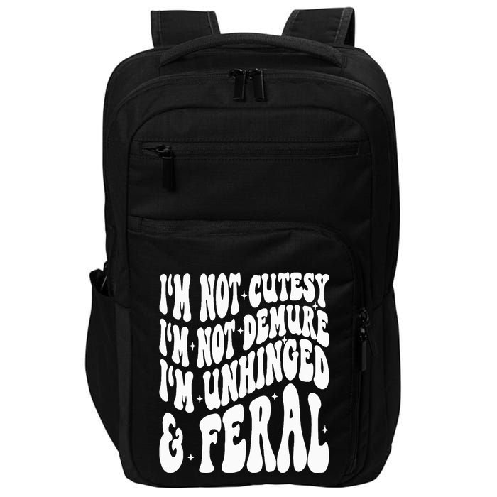 IM Not Cutesy IM Not Demure IM Unhinged And Feral Impact Tech Backpack