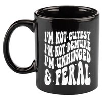 IM Not Cutesy IM Not Demure IM Unhinged And Feral 11oz C Handle Ceramic Mug
