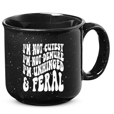 IM Not Cutesy IM Not Demure IM Unhinged And Feral 15oz Campfire Ceramic Mug