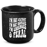 IM Not Cutesy IM Not Demure IM Unhinged And Feral 15oz Campfire Ceramic Mug