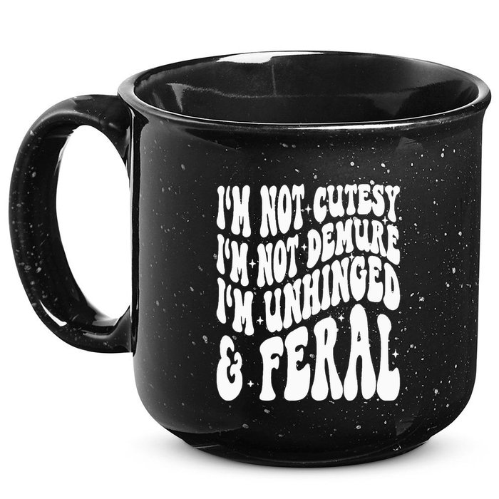 IM Not Cutesy IM Not Demure IM Unhinged And Feral 15oz Campfire Ceramic Mug
