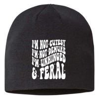 IM Not Cutesy IM Not Demure IM Unhinged And Feral Sustainable Beanie