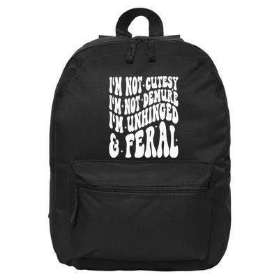 IM Not Cutesy IM Not Demure IM Unhinged And Feral 16 in Basic Backpack