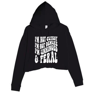 IM Not Cutesy IM Not Demure IM Unhinged And Feral Crop Fleece Hoodie