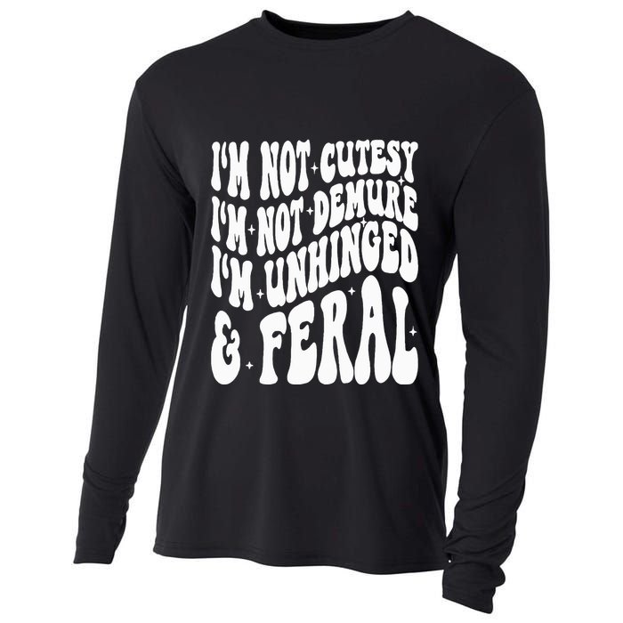 IM Not Cutesy IM Not Demure IM Unhinged And Feral Cooling Performance Long Sleeve Crew