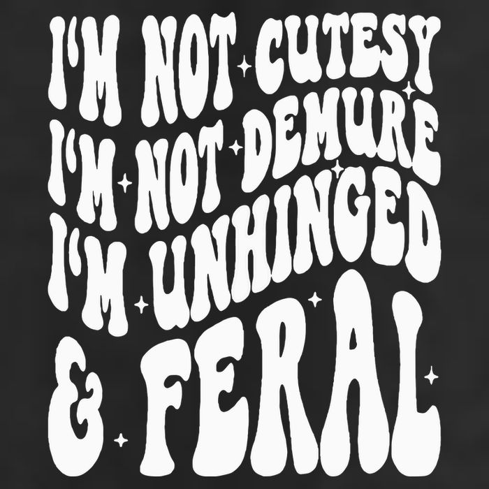IM Not Cutesy IM Not Demure IM Unhinged And Feral 25L Jumbo Tote