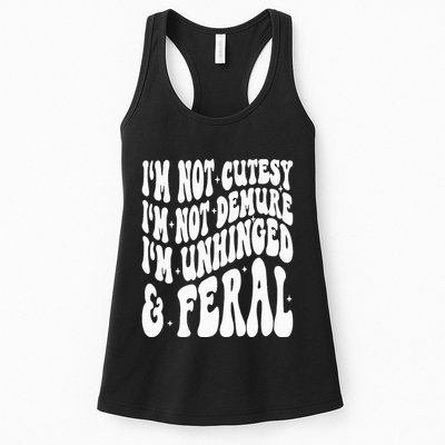 IM Not Cutesy IM Not Demure IM Unhinged And Feral Womens Tank Top