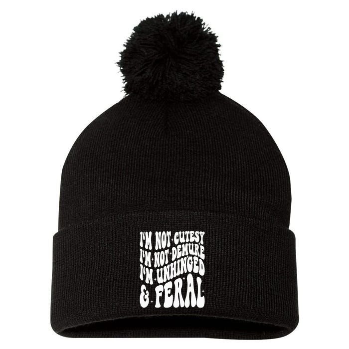 IM Not Cutesy IM Not Demure IM Unhinged And Feral Pom Pom 12in Knit Beanie