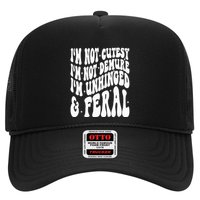IM Not Cutesy IM Not Demure IM Unhinged And Feral Trucker Hat