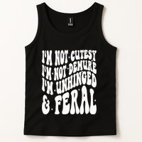 IM Not Cutesy IM Not Demure IM Unhinged And Feral Tank Top