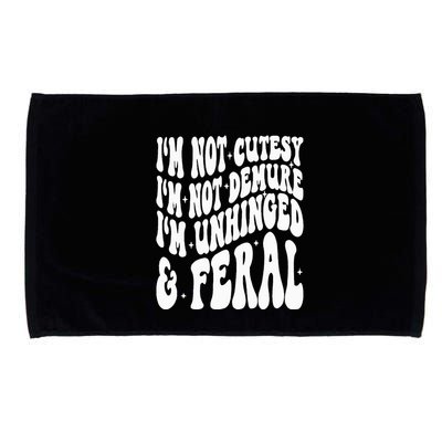 IM Not Cutesy IM Not Demure IM Unhinged And Feral Microfiber Hand Towel