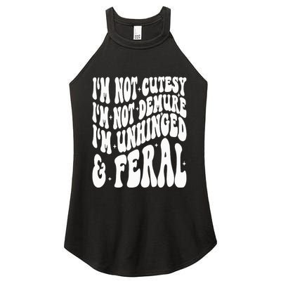 IM Not Cutesy IM Not Demure IM Unhinged And Feral Women's Perfect Tri Rocker Tank