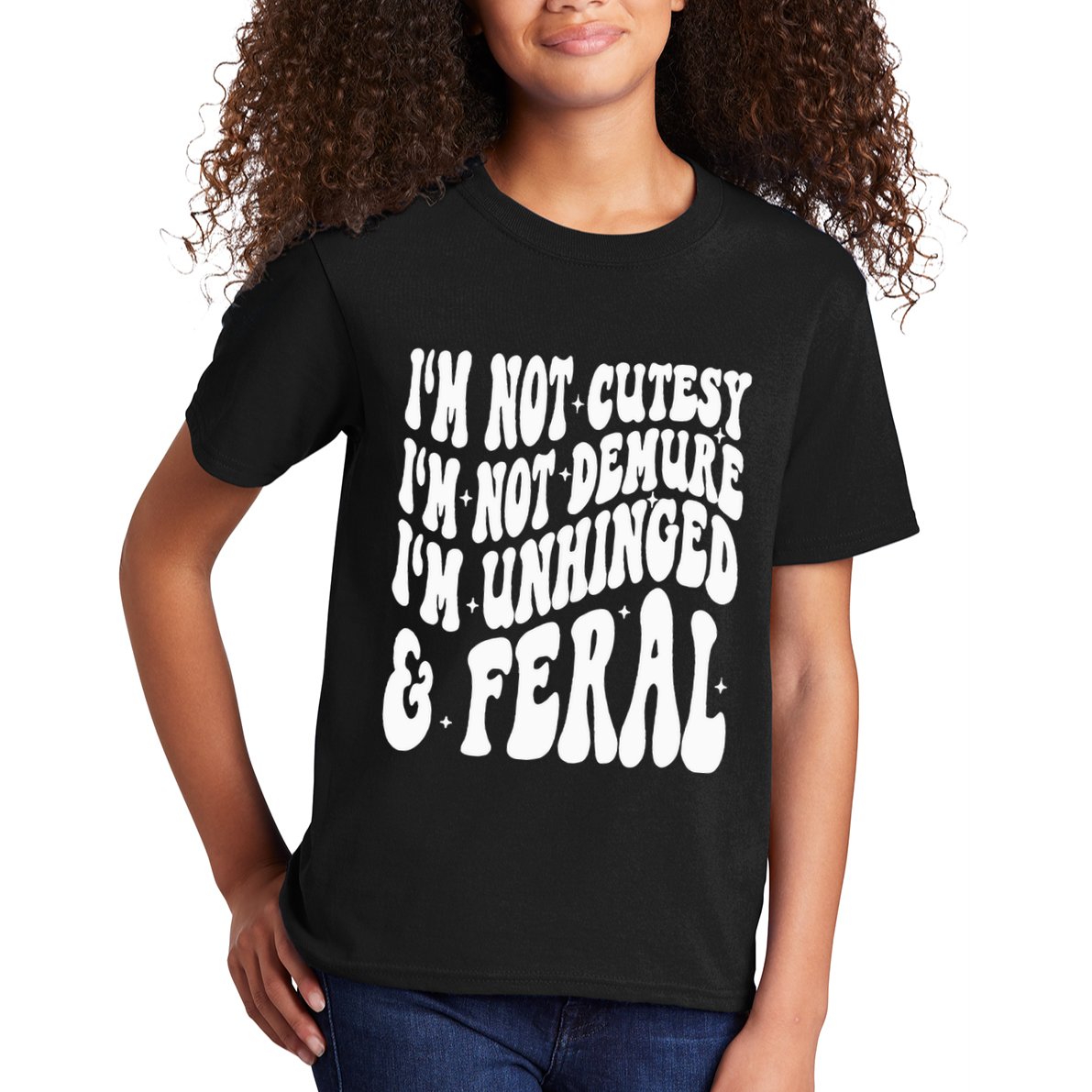 IM Not Cutesy IM Not Demure IM Unhinged And Feral Kids T-Shirt