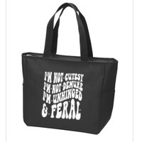 IM Not Cutesy IM Not Demure IM Unhinged And Feral Zip Tote Bag