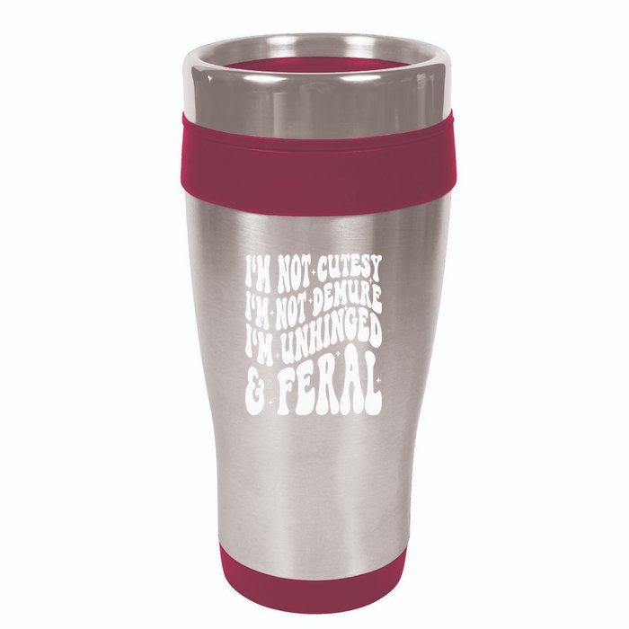 IM Not Cutesy IM Not Demure IM Unhinged And Feral 16oz Travel Tumbler