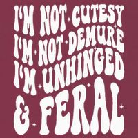 IM Not Cutesy IM Not Demure IM Unhinged And Feral 16oz Travel Tumbler