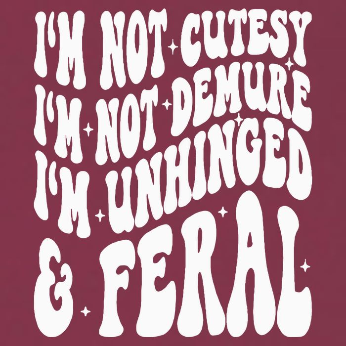 IM Not Cutesy IM Not Demure IM Unhinged And Feral 16oz Travel Tumbler