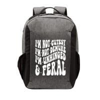 IM Not Cutesy IM Not Demure IM Unhinged And Feral Vector Backpack