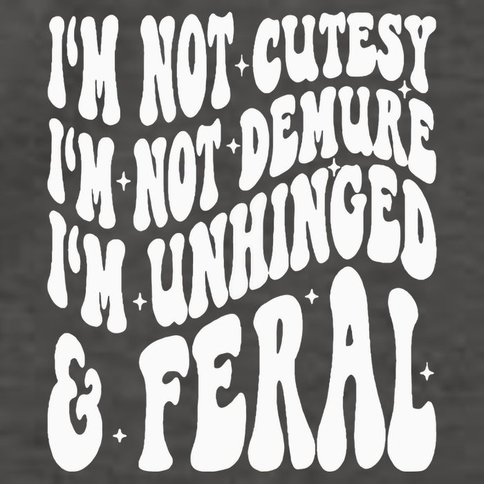 IM Not Cutesy IM Not Demure IM Unhinged And Feral Vector Backpack