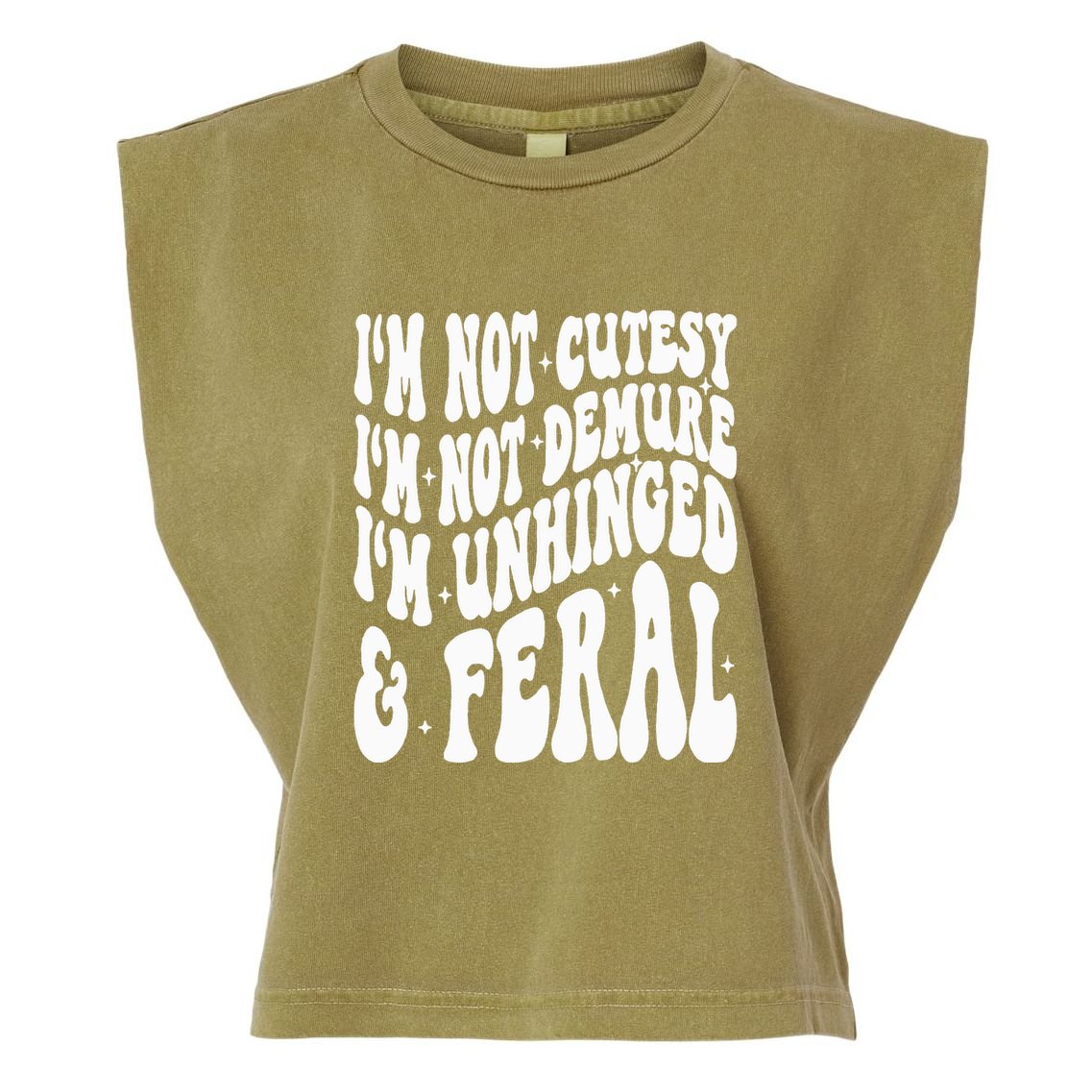 IM Not Cutesy IM Not Demure IM Unhinged And Feral Garment-Dyed Women's Muscle Tee