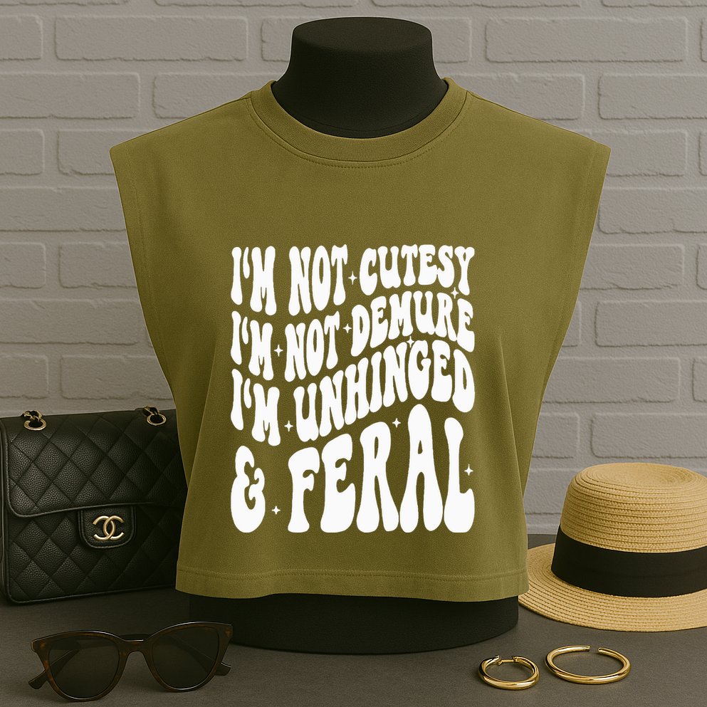 IM Not Cutesy IM Not Demure IM Unhinged And Feral Garment-Dyed Women's Muscle Tee