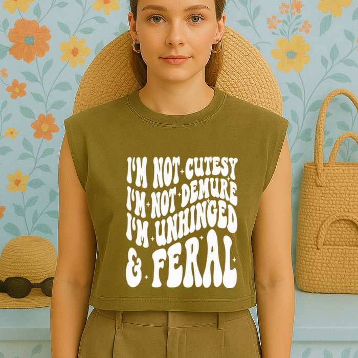 IM Not Cutesy IM Not Demure IM Unhinged And Feral Garment-Dyed Women's Muscle Tee