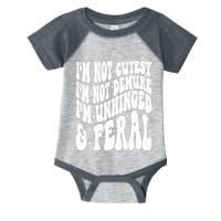 IM Not Cutesy IM Not Demure IM Unhinged And Feral Infant Baby Jersey Bodysuit