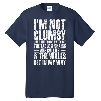 I'm Not Clumsy Sarcastic Sayings Adult Teen Tween Funny Tall T-Shirt