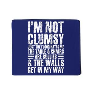 I'm Not Clumsy Sarcastic Sayings Adult Teen Tween Funny Mousepad