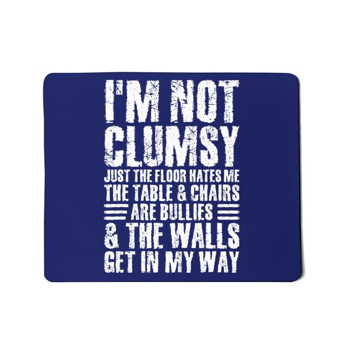 I'm Not Clumsy Sarcastic Sayings Adult Teen Tween Funny Mousepad