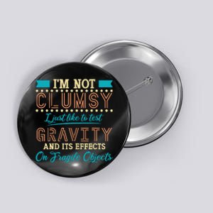 IM Not Clumsy Funny Sayings Sarcastic Boy Girl Button