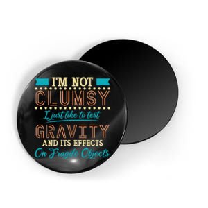 IM Not Clumsy Funny Sayings Sarcastic Boy Girl Magnet