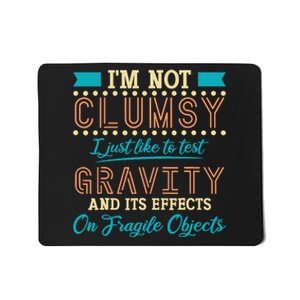 IM Not Clumsy Funny Sayings Sarcastic Boy Girl Mousepad