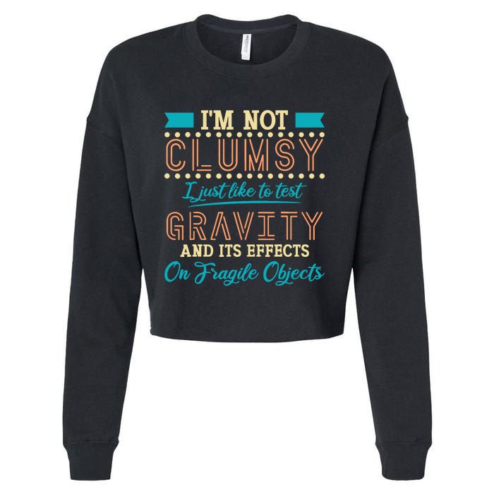 IM Not Clumsy Funny Sayings Sarcastic Boy Girl Cropped Pullover Crew