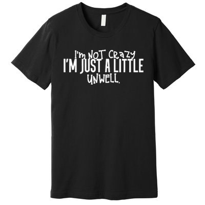 I’m Not Crazy I’m Just A Little Unwell Matchbox 20 Premium T-Shirt