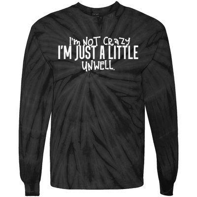 I’m Not Crazy I’m Just A Little Unwell Matchbox 20 Tie-Dye Long Sleeve Shirt