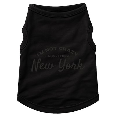 I'm Not Crazy I'm Just From New York Doggie Tank