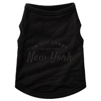 I'm Not Crazy I'm Just From New York Doggie Tank