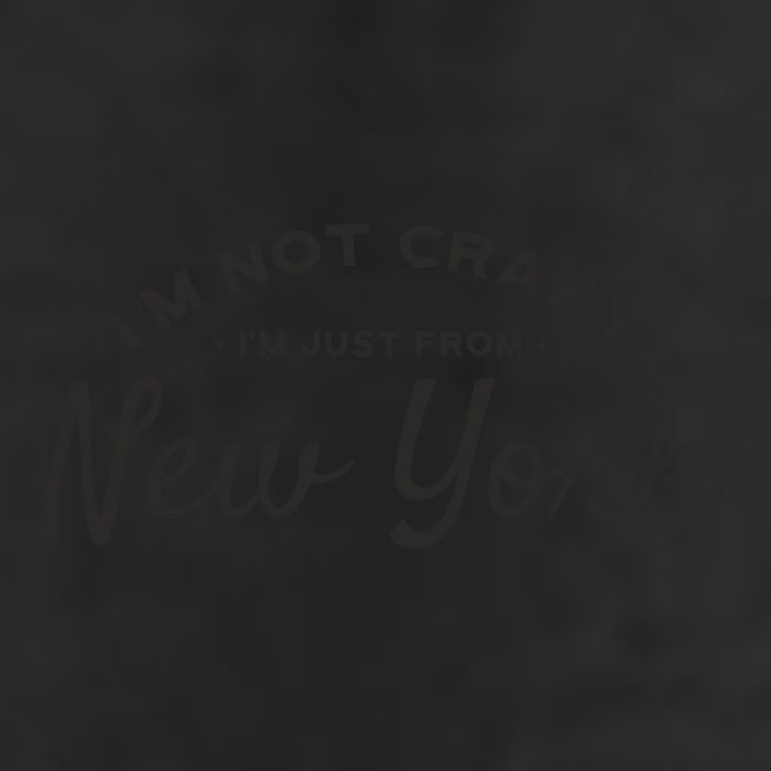 I'm Not Crazy I'm Just From New York Tumbler