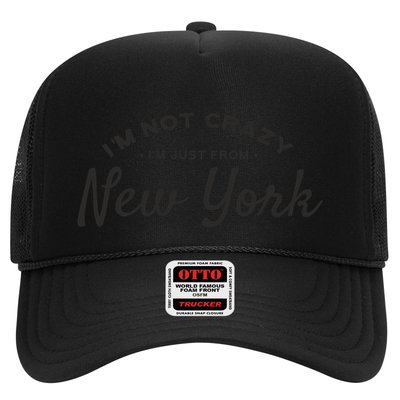 I'm Not Crazy I'm Just From New York Trucker Hat